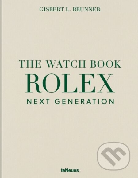 The Watch Book Rolex: Next Generation - Gisbert L. Brunner