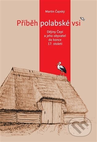 Příběh polabské vsi - Martin Čapský