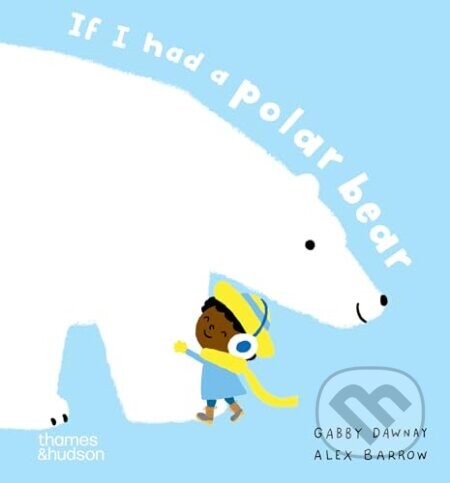 If I had a polar bear - Gabby Dawnay