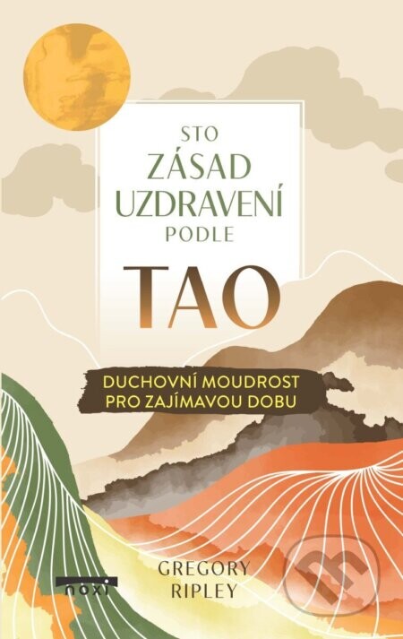 Sto zásad uzdravení podle TAO - Gregory Ripley