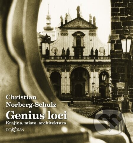Genius loci - Krajina, místo, architektura - Christian Norberg-Schulz