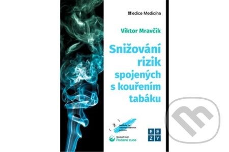 Snižování rizik spojených s kouřením tabáku - Viktor Mravčík MUDr. doc., Ph.D.