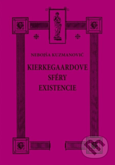 Kierkegaardove sféry existencie - Nebojša Kuzmanovič