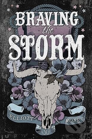 Braving the Storm - Elliott Rose