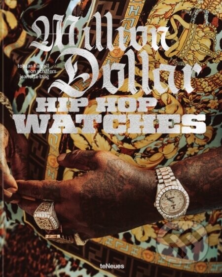 Million Dollar Hip Hop Watches - Teneues (Ed)