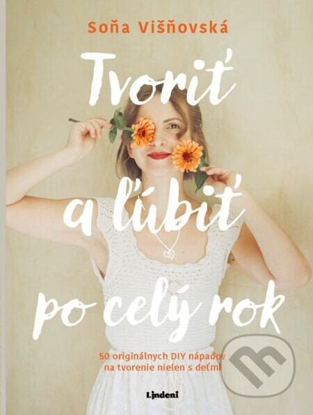 Tvoriť a ľúbiť po celý rok - Soňa Višňovská