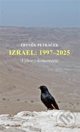 Izrael: 1997-2025 /Výbor z komentářů/ - Zbyněk Petráček