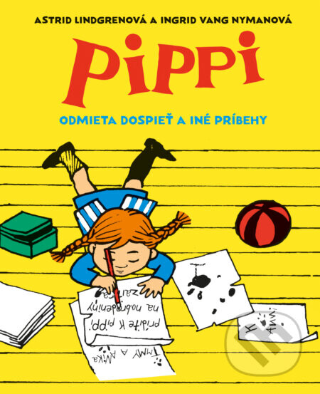 Pippi odmieta dospieť a iné príbehy - Astrid Lindgrenová
