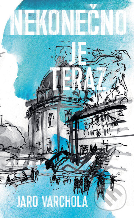 Nekonečno je teraz - Jaroslav Varchola