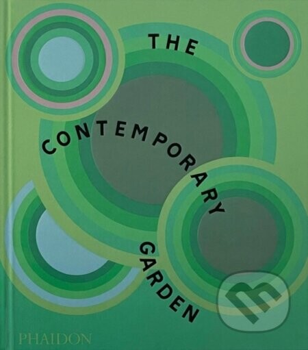 The Contemporary Garden - Phaidon Editors
