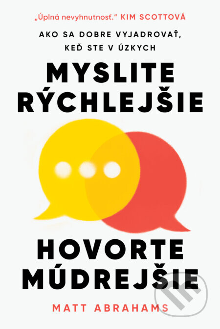 Myslite rýchlejšie, hovorte múdrejšie - Matt Abrahams