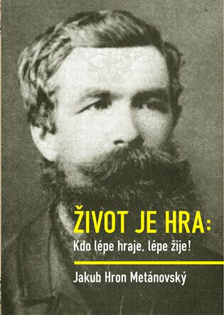 Život je hra - Jakub Hron Metánovský