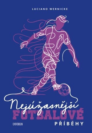 Nejúžasnější fotbalové příběhy - Luciano Wernicke - e-kniha