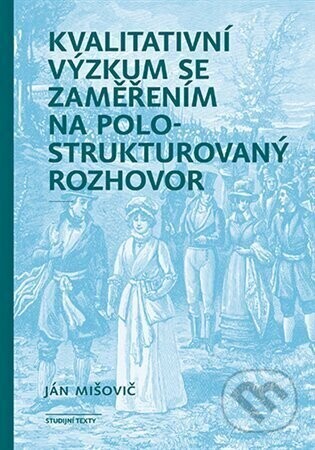 Kvalitativní výzkum se zaměřením na polostrukturovaný rozhovor - Ján Mišovič