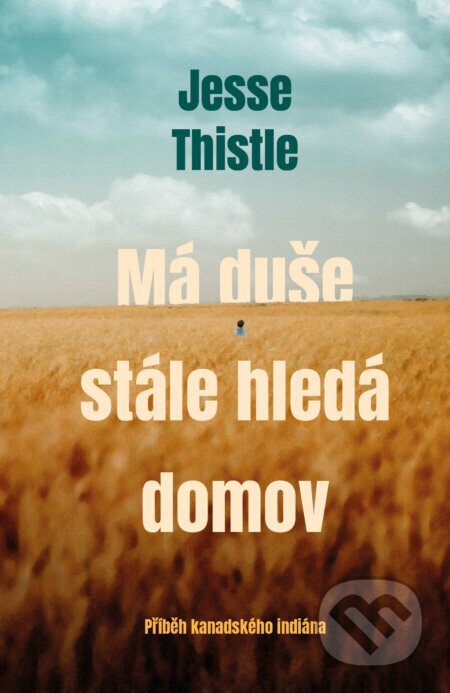 Má duše stále hledá domov - Jesse Thistle