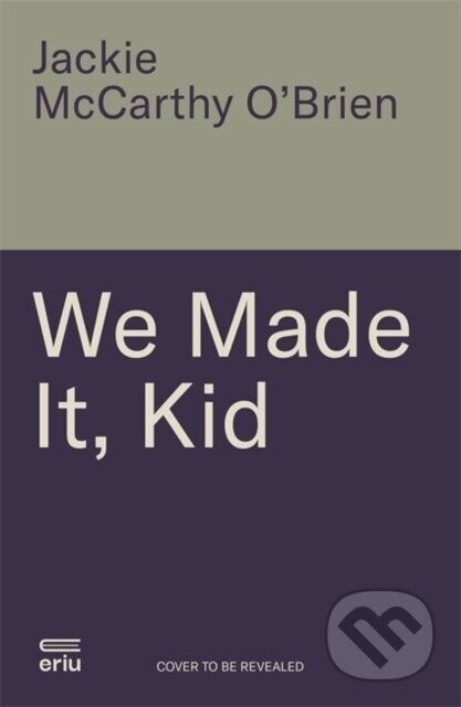 We Made It, Kid - Jackie McCarthy O'Brien