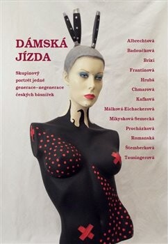 Dámská jízda. Skupinový portrét jedné generace-negenerace českých básnířek - kol.