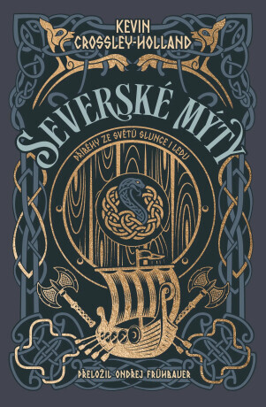 Severské mýty: Příběhy ze světů slunce i ledu - Kevin Crossley-Holland