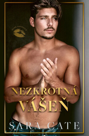 Nezkrotná vášeň - Sara Cate