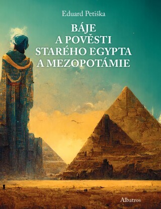 Báje a pověsti starého Egypta a Mezopotámie - Eduard Petiška - e-kniha