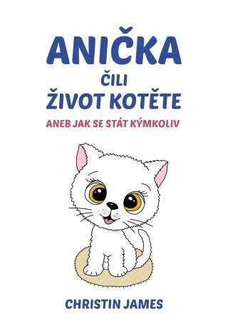 Anička čili život kotěte - Christin James - e-kniha