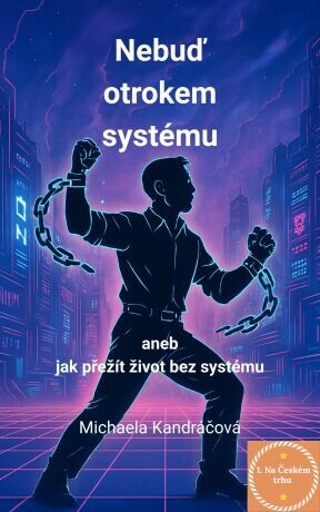 Nebuď otrokem systému - Michaela Kandráčová - e-kniha