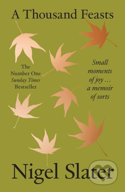 A Thousand Feasts - Nigel Slater