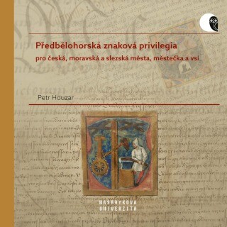 Předbělohorská znaková privilegia pro česká, moravská a slezská města, městečka a vsi - Houzar Petr - e-kniha