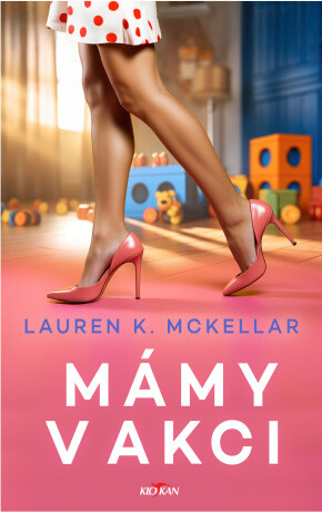 Mámy v akci - Lauren K. McKellar - e-kniha