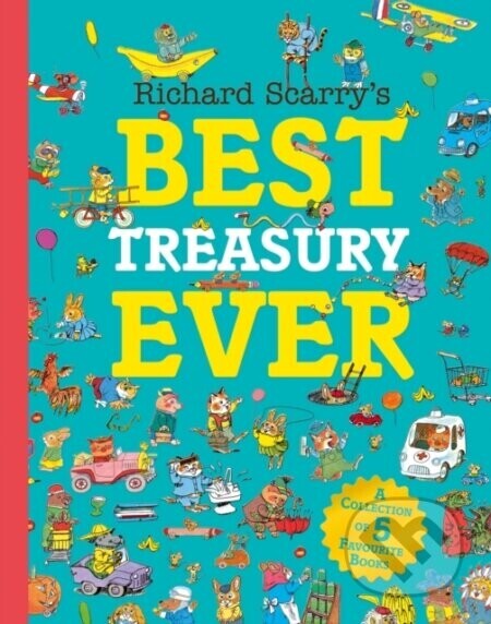 Richard Scarry’s Best Treasury Ever - Richard Scarry