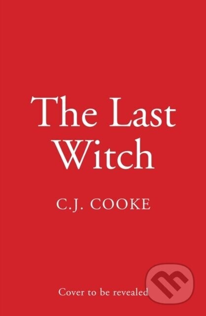 The Last Witch - C.J. Cooke
