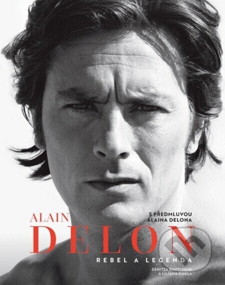 Alain Delon - Rebel a legenda - Denitza Bantcheva, Liliana Rosca