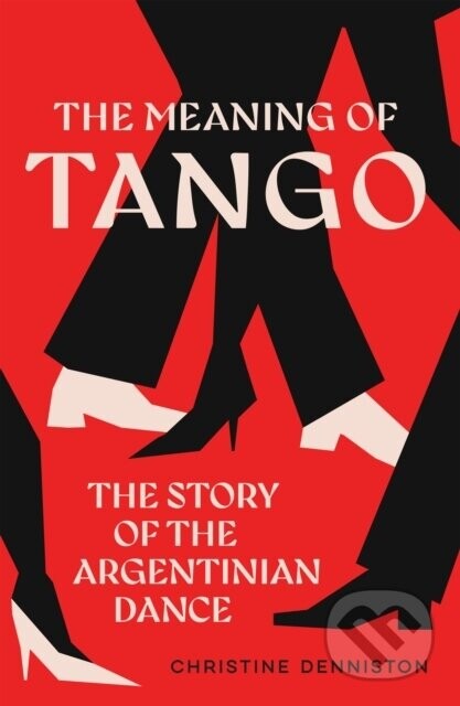 The Meaning Of Tango - Christine Denniston
