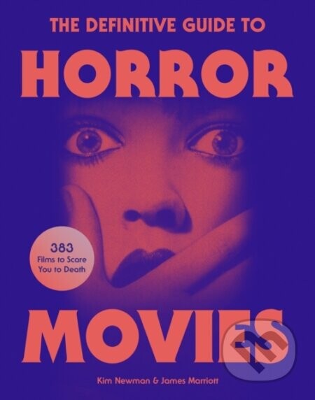 The Definitive Guide to Horror Movies - James Marriott, Kim Newman