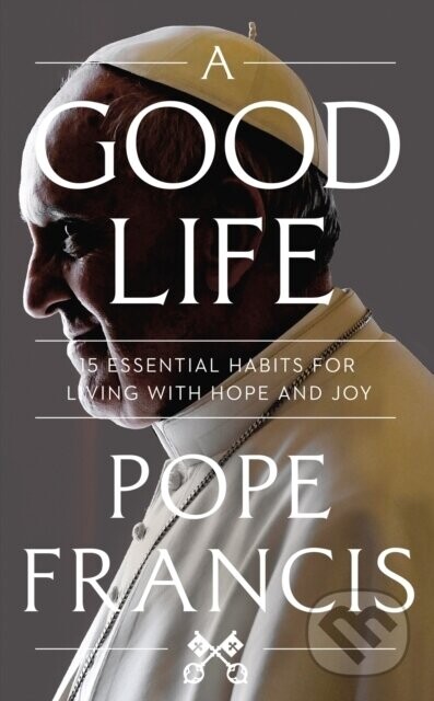 A Good Life - Pope Francis