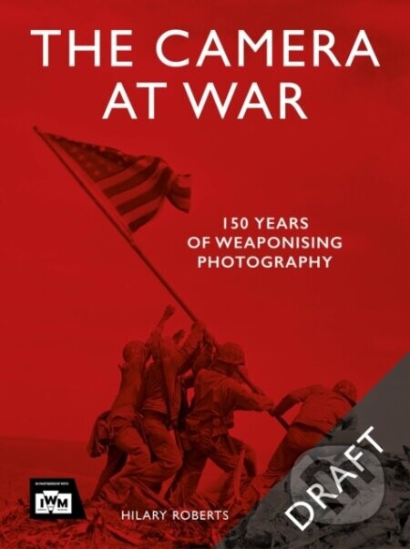 The Camera at War - Hilary Roberts