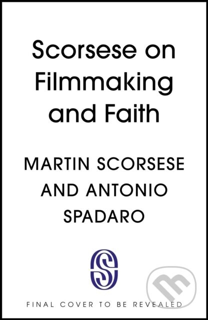 Scorsese on Filmmaking and Faith - Martin Scorsese