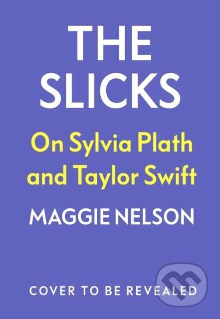 The Slicks - Maggie Nelson