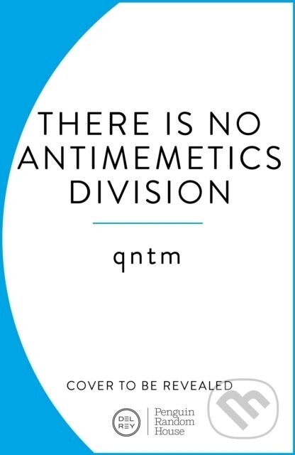 There Is No Antimemetics Division -  qntm