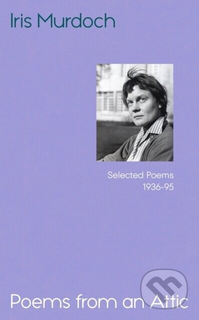 Poems from an Attic - Iris Murdoch