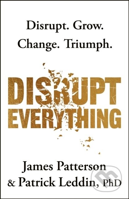 Disrupt Everything - James Patterson