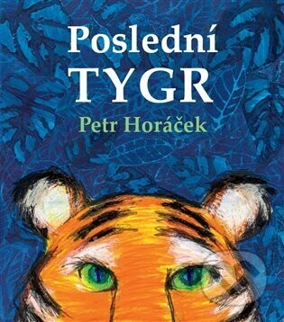 Poslední tygr - Petr Horáček