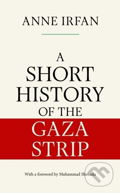 A Short History of the Gaza Strip - Anne Irfan