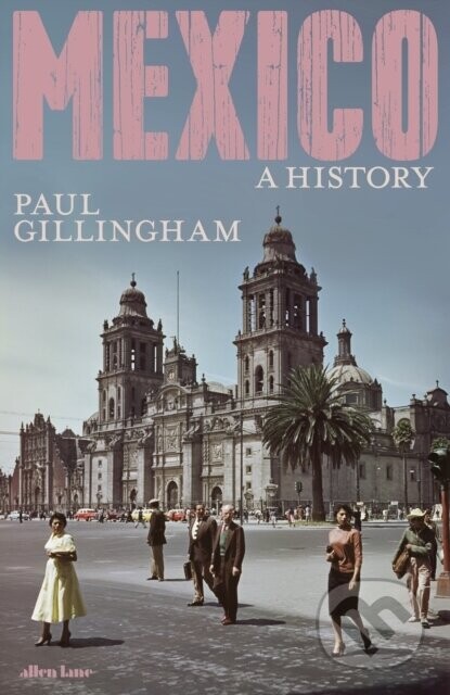 Mexico: A History - Paul Gillingham