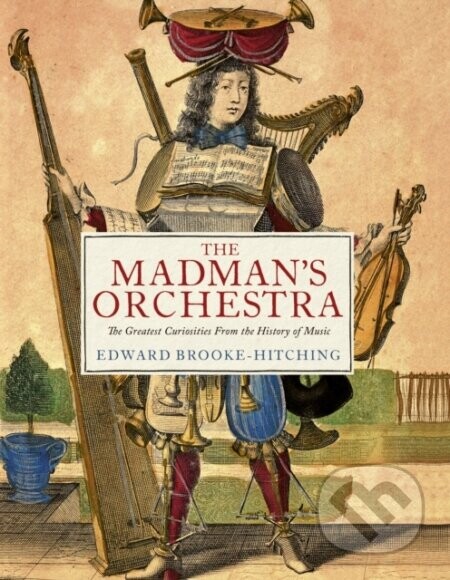 The Madmans Orchestra - Edward Brooke-Hitching