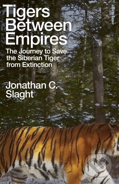 Tigers Between Empires - Jonathan C. Slaght
