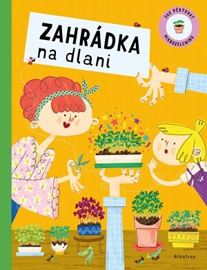 Zahrádka na dlani - Alexandra Májová, Kateřina Steff