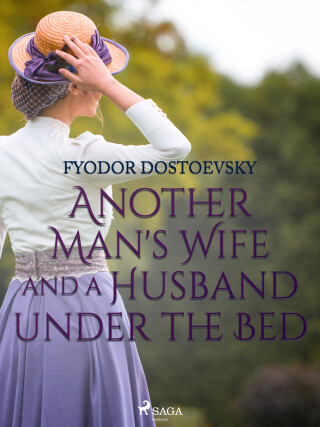 Another Man's Wife and a Husband Under the Bed - Fyodor Dostoevsky - e-kniha