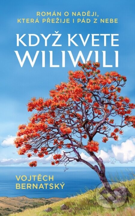 Když kvete wiliwili - Román o naději, která přežije i pád z nebe - Vojtěch Bernatský