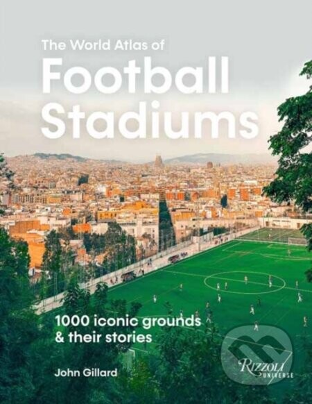 World Atlas of Football Stadiums - John Gillard